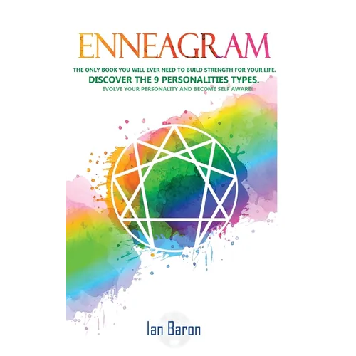 Enneagram: The Only Book You Will Ever Need to Build Strength for Your Life. Discover The 9 Personalities Types. Evolve Your Personality and Become Se - Paperback | Books | Wiccan Center