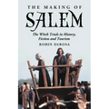 The Making of Salem: The Witch Trials in History, Fiction and Tourism - Paperback | Books | Wiccan Center