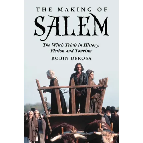 The Making of Salem: The Witch Trials in History, Fiction and Tourism - Paperback | Books | Wiccan Center