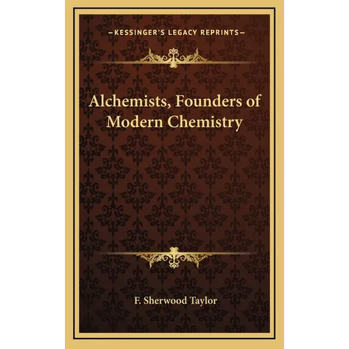 Alchemists, Founders of Modern Chemistry - Hardcover | Books | Wiccan Center