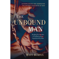 The Unbound Man: Breaking the Shackles of Trauma and Abuse Experienced by Men - Paperback | Books | Wiccan Center