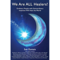 We Are ALL Healers!: Ordinary People with Extraordinary Intention Will Heal the World - Paperback | Books | Wiccan Center