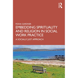 Embedding Spirituality and Religion in Social Work Practice: A Socially Just Approach - Paperback | Books | Wiccan Center
