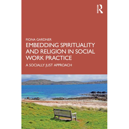 Embedding Spirituality and Religion in Social Work Practice: A Socially Just Approach - Paperback | Books | Wiccan Center