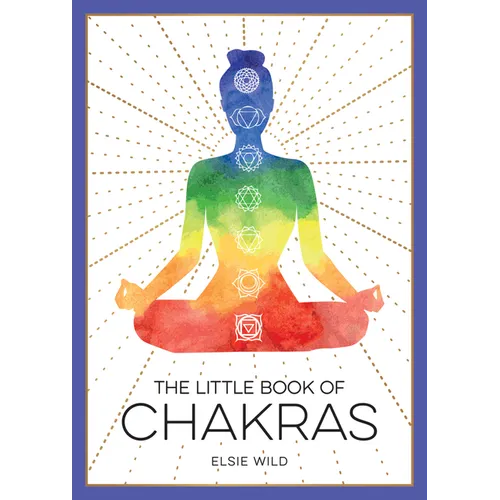The Little Book of Chakras: An Introduction to Ancient Wisdom and Spiritual Healing - Paperback