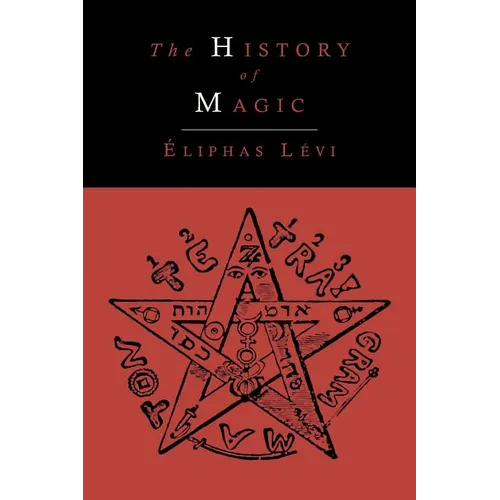 The History of Magic; Including a Clear and Precise Exposition of Its Procedure, Its Rites and Its Mysteries - Paperback | Books | Wiccan Center