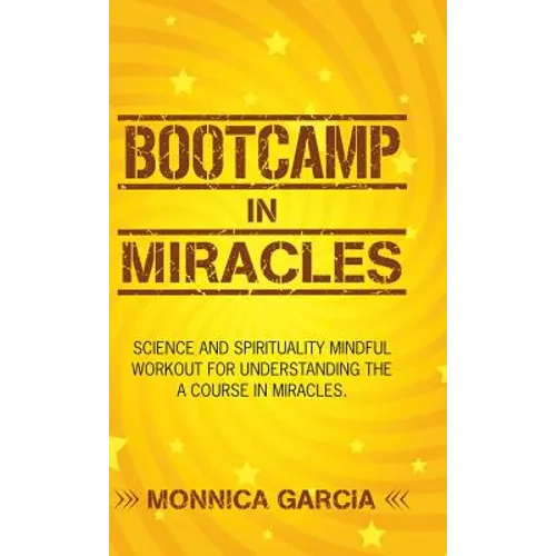 Bootcamp in Miracles: Science and Spirituality Mindful Workout for Understanding the Course in Miracles - Hardcover | Books | Wiccan Center