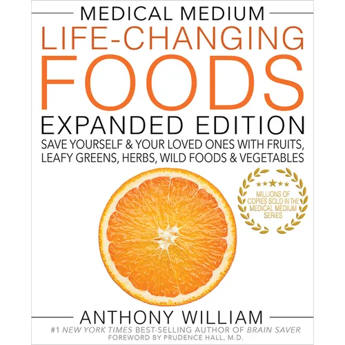 Medical Medium Life-Changing Foods Expanded Edition: Save Yourself & Your Loved Ones with Fruits, Leafy Greens, Herbs, Wild Foods & Vegetables - Hardcover | Books | Wiccan Center