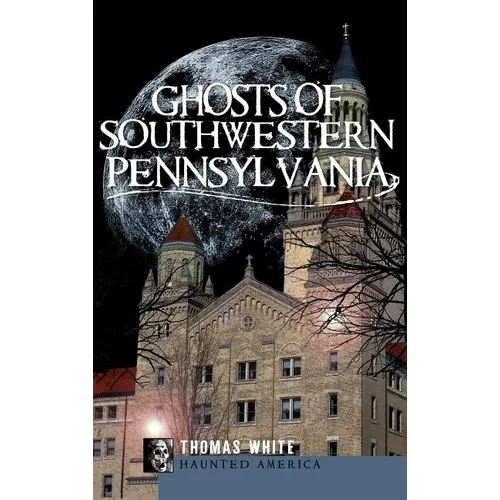 Ghosts of Southwestern Pennsylvania - Hardcover | Books | Wiccan Center