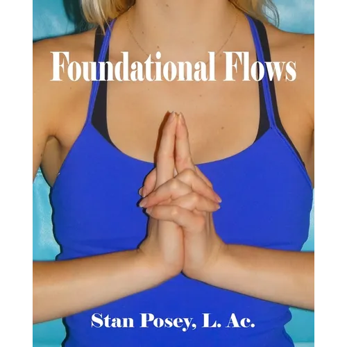 Foundational Flows: Using Jin Shin Jyutsu and the Astrological Birth Chart to Create Flow between Soul and Spirit - Paperback | Books | Wiccan Center