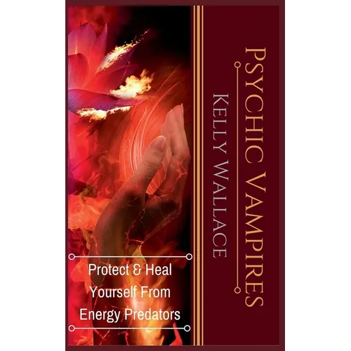 Psychic Vampires - Protect and Heal Yourself From Energy Predators - Paperback | Books | Wiccan Center