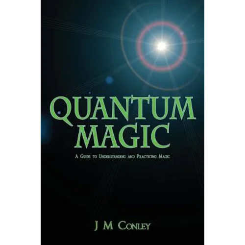 Quantum Magic: A Guide to Understanding and Practicing Magic - Paperback | Books | Wiccan Center