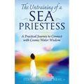 Untraining of a Sea Priestess: A Practical Journey to Connect with Cosmic Water Wisdom - Paperback | Books | Wiccan Center