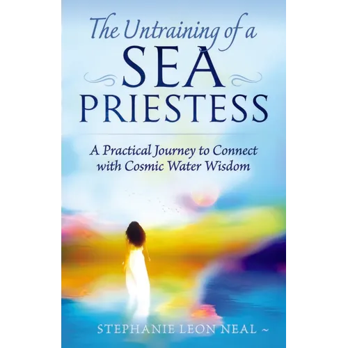 Untraining of a Sea Priestess: A Practical Journey to Connect with Cosmic Water Wisdom - Paperback | Books | Wiccan Center