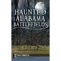Haunted Alabama Battlefields - Hardcover | Books | Wiccan Center