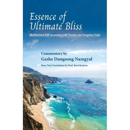Essence of Ultimate Bliss: Meditational Self-Awareness with Twenty-one Dzogchen nails - Paperback | Books | Wiccan Center