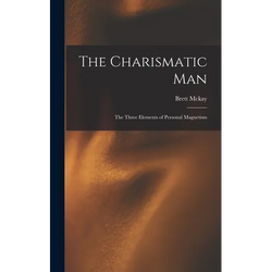 The Charismatic Man: The Three Elements of Personal Magnetism - Hardcover | Books | Wiccan Center