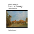 For the Death of Dustin Essary: A Music Novel - Paperback | Books | Wiccan Center
