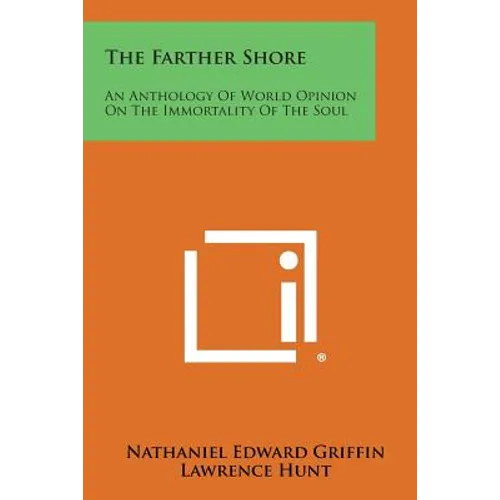The Farther Shore: An Anthology of World Opinion on the Immortality of the Soul - Paperback | Books | Wiccan Center