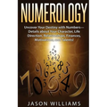 Numerology: Uncover Your Destiny with Numbers-Details about Your Character, Life Direction, Relationships, Finances, Motivations, and Talents! - Paperback | Books | Wiccan Center