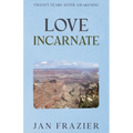 Love Incarnate: Twenty Years After Awakening - Paperback | Books | Wiccan Center