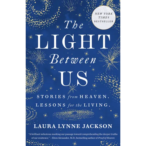 The Light Between Us: Stories from Heaven. Lessons for the Living. - Paperback | Books | Wiccan Center