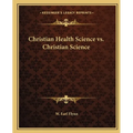 Christian Health Science vs. Christian Science - Paperback | Books | Wiccan Center
