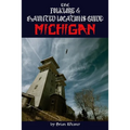 The Folklore & Haunted Locations Guide: Michigan - Paperback | Books | Wiccan Center