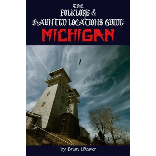 The Folklore & Haunted Locations Guide: Michigan - Paperback | Books | Wiccan Center
