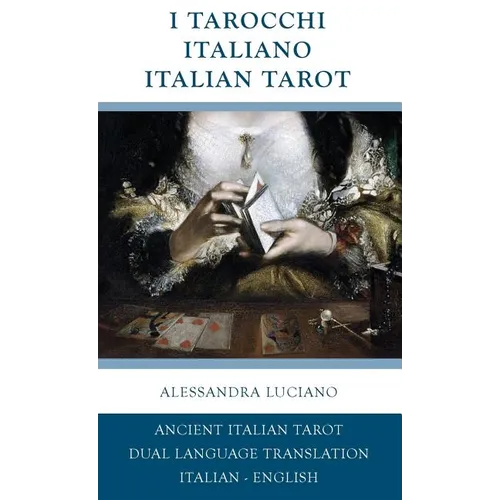 I Tarocchi Italiano - Italian Tarot: Italian - English Dual Language Translation - Hardcover | Books | Wiccan Center