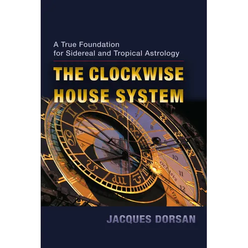 The Clockwise House System: A True Foundation for Sidereal and Tropical Astrology - Paperback | Books | Wiccan Center