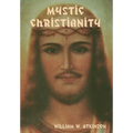 Mystic Christianity: The Inner Teachings of the Master - Hardcover