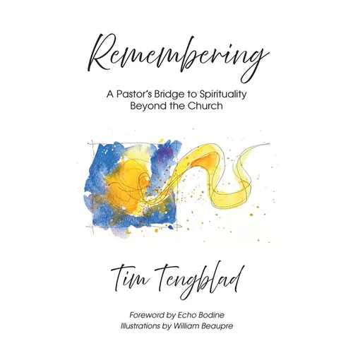 Remembering: A Pastor's Bridge to Spirituality Beyond the Church - Paperback | Books | Wiccan Center