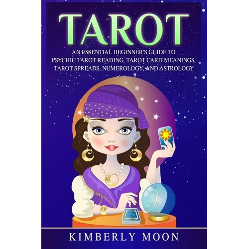 Tarot: An Essential Beginner's Guide to Psychic Tarot Reading, Tarot Card Meanings, Tarot Spreads, Numerology, and Astrology - Paperback | Books | Wiccan Center