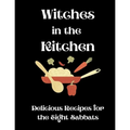 Witches in the Kitchen: Delicious Recipes for the Eight Sabbats - Paperback | Books | Wiccan Center