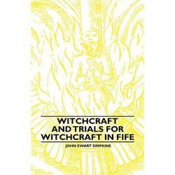 Witchcraft and Trials for Witchcraft in Fife;Examples of Printed Folklore - Hardcover | Books | Wiccan Center
