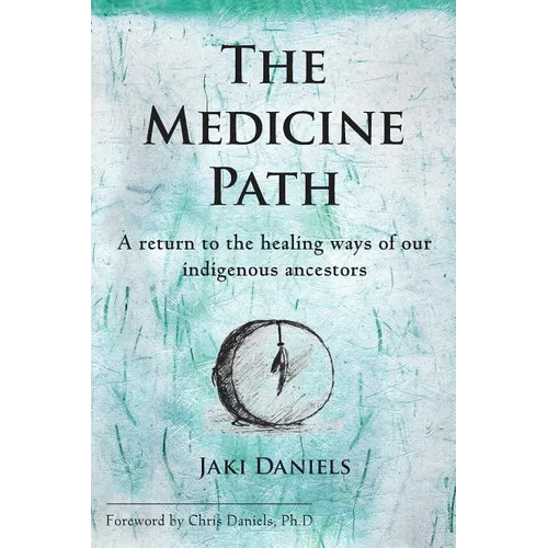 The Medicine Path: A Return to the Healing Ways of Our Indigenous Ancestors - Paperback | Books | Wiccan Center
