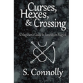 Curses, Hexes & Crossing: A Magician's Guide to Execration Magick - Paperback | Books | Wiccan Center
