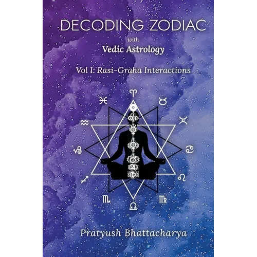 Decoding Zodiac with Vedic Astrology: Vol I: Rasi-Graha Interactions - Paperback | Books | Wiccan Center