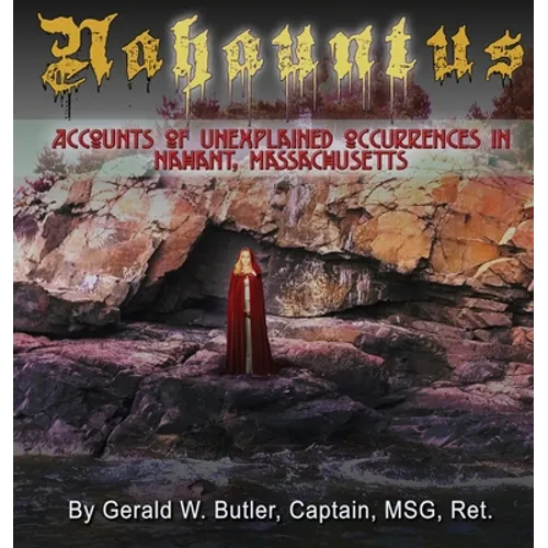 Nahauntus: Accounts of Unexplained Occurrences in Nahant, Massachusetts - Hardcover | Books | Wiccan Center