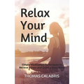 Relax Your Mind: Simple Meditation Techniques to Relieve Stress and Quiet a Busy Mind - Paperback | Books | Wiccan Center