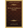 The Secret Tradition in Alchemy - Hardcover | Books | Wiccan Center