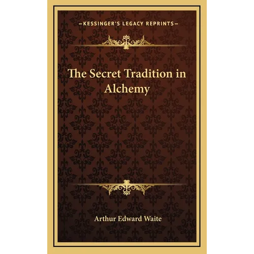 The Secret Tradition in Alchemy - Hardcover | Books | Wiccan Center