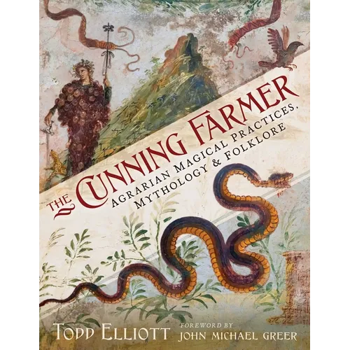 The Cunning Farmer: Agrarian Magical Practices, Mythology, and Folklore - Hardcover