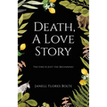 Death, A Love Story: The End Is Just the Beginning - Paperback | Books | Wiccan Center