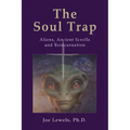The Soul Trap: Aliens, Ancient Scrolls, and Reincarnation - Paperback | Books | Wiccan Center