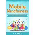 Mobile Mindfulness: A Guide to Identifying and Resolving Your Smartphone Addiction and Anxiety - Paperback | Books | Wiccan Center