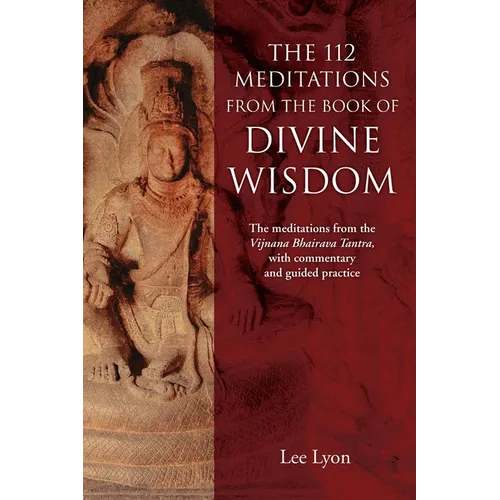 The 112 Meditations From the Book of Divine Wisdom: The meditations from the Vijnana Bhairava Tantra, with commentary and guided practice - Paperback | Books | Wiccan Center