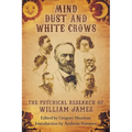 Mind-Dust and White Crows: The Psychical Research of William James - Paperback | Books | Wiccan Center