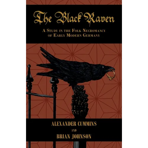 The Black Raven: A Study in the Folk Necromancy of Early Modern Germany - Paperback | Books | Wiccan Center